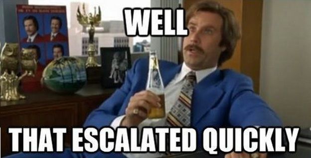 photo Anchorman-well-that-escalated-quickly_zpsc8a99c4f.jpeg