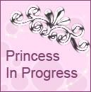 Princess in Progress